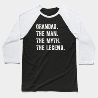 Grandad The Man The Myth The Legend Baseball T-Shirt